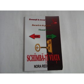 SCHIMBA-TI VIATA - NORA REDFORD